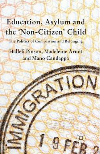 Cover image for Education, Asylum and the 'Non-Citizen' Child: The Politics of Compassion and Belonging