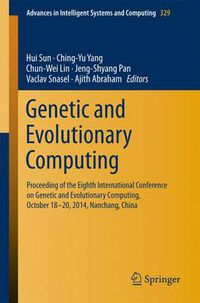 Cover image for Genetic and Evolutionary Computing: Proceeding of the Eighth International Conference on Genetic and Evolutionary Computing, October 18-20, 2014, Nanchang, China