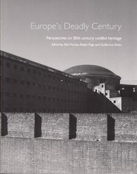 Cover image for Europe's Deadly Century: Perspectives on 20th century conflict heritage