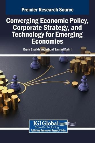 Cover image for Converging Economic Policy, Corporate Strategy, and Technology for Emerging Economies