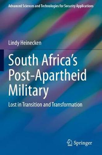 Cover image for South Africa's Post-Apartheid Military: Lost in Transition and Transformation