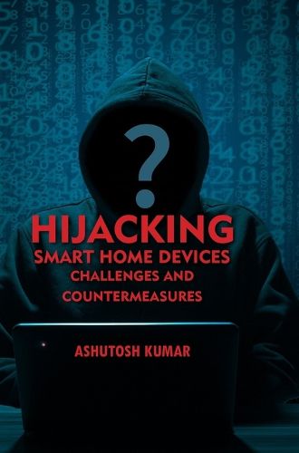 Cover image for Hijacking Smart Home Devices - Challenges & Countermeasures
