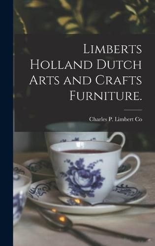 Cover image for Limberts Holland Dutch Arts and Crafts Furniture.