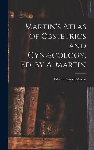 Cover image for Martin's Atlas of Obstetrics and Gynaecology, Ed. by A. Martin