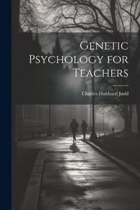 Cover image for Genetic Psychology for Teachers