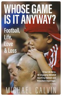Cover image for Whose Game Is It Anyway?: Football, Life, Love & Loss