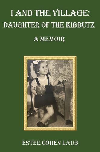 Cover image for I and the Village: Daughter of the Kibbutz