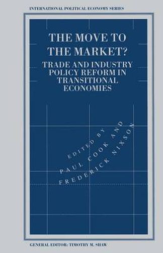 Cover image for The Move to the Market?: Trade and Industry Policy Reform in Transitional Economies