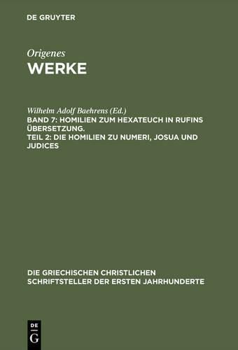 Werke, Band 7, Homilien zum Hexateuch in Rufins UEbersetzung. Teil 2: Die Homilien zu Numeri, Josua und Judices