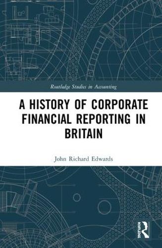 Cover image for A History of Corporate Financial Reporting in Britain
