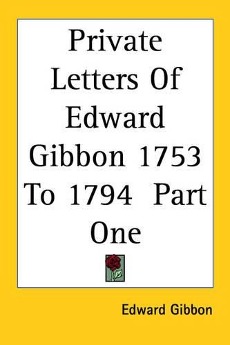 Cover image for Private Letters Of Edward Gibbon 1753 To 1794 Part One