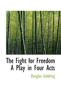 Cover image for The Fight for Freedom A Play in Four Acts