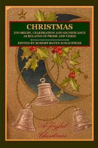 Cover image for CHRISTMAS: Its Origin, Celebration and Significance as Related In Prose And Verse