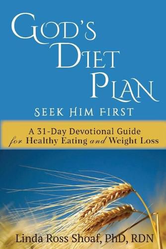 Cover image for God's Diet Plan: Seek Him First: A 31-Day Devotional Guide for Healthy Eating and Weight Loss