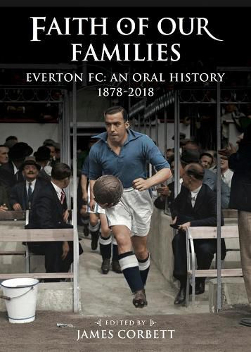 Faith of Our Families: Everton FC, an Oral History