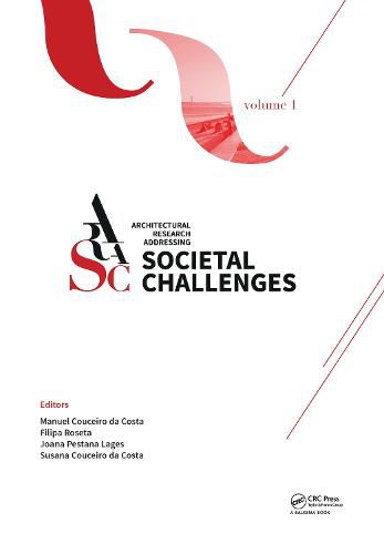 Cover image for Architectural Research Addressing Societal Challenges Volume 1: Proceedings of the EAAE ARCC 10th International Conference (EAAE ARCC 2016), 15-18 June 2016, Lisbon, Portugal