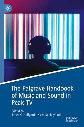 Cover image for The Palgrave Handbook of Music and Sound in Peak TV