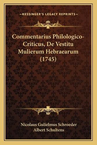 Cover image for Commentarius Philologico-Criticus, de Vestitu Mulierum Hebraearum (1745)