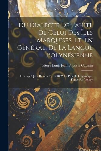 Cover image for Du Dialecte De Tahiti, De Celui Des Iles Marquises, Et, En General, De La Langue Polynesienne