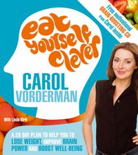 Cover image for Eat Yourself Clever: A 28-day Plan to Help You Lose Weight, Improve Brain Power and Boost Wellbeing