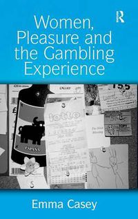 Cover image for Women, Pleasure and the Gambling Experience