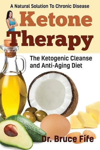 Cover image for Ketone Therapy: The Ketogenic Cleanse and Anti-Aging Diet