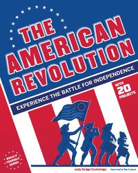 Cover image for The American Revolution: Experience the Battle for Independence