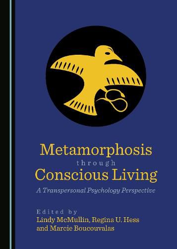 Cover image for Metamorphosis through Conscious Living: A Transpersonal Psychology Perspective