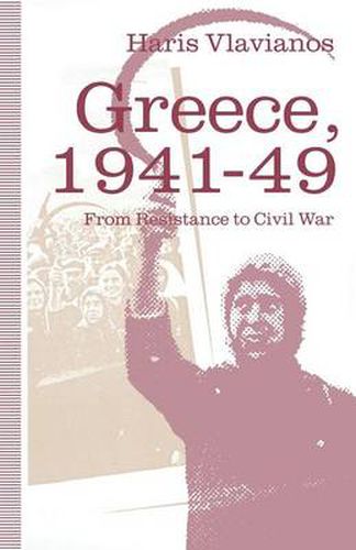 Cover image for Greece, 1941-49: From Resistance to Civil War: The Strategy of the Greek Communist Party