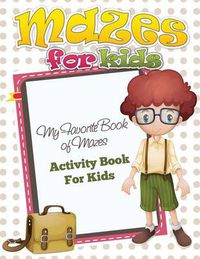 Cover image for Mazes for Preschool (My Favorite Book of Mazes - Activity Book for Kids)