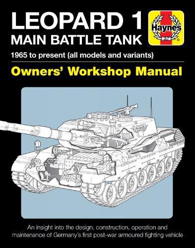 Leopard 1 Main Battle Tank: The Leopard 1 family of AFVs 1956 to 2011