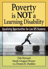 Cover image for Poverty Is NOT a Learning Disability: Equalizing Opportunities for Low SES Students