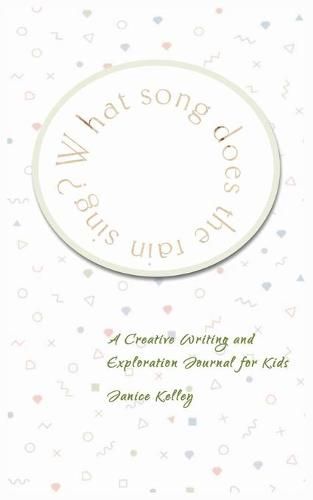 What Song does the Rain Sing?: Creative Writing and Exploration Journal for Kids