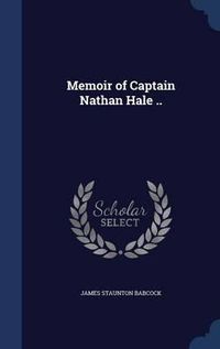 Cover image for Memoir of Captain Nathan Hale ..