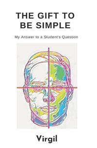 Cover image for The Gift To Be Simple: An Answer to a Students Question