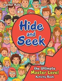 Cover image for Hide and Seek the Ultimate Master Level Activity Book