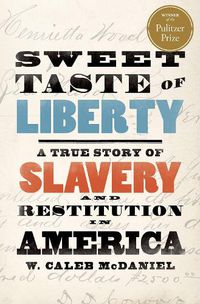 Cover image for Sweet Taste of Liberty: A True Story of Slavery and Restitution in America
