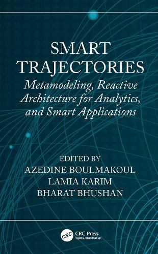 Cover image for Smart Trajectories: Metamodeling, Reactive Architecture for Analytics, and Smart Applications