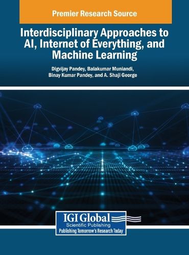 Cover image for Interdisciplinary Approaches to AI, Internet of Everything, and Machine Learning