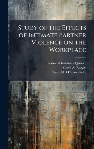 Cover image for Study of the Effects of Intimate Partner Violence on the Workplace