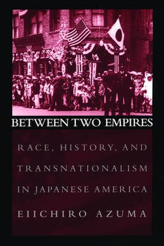 Cover image for Between Two Empires: Race, History, and Transnationalism in Japanese America