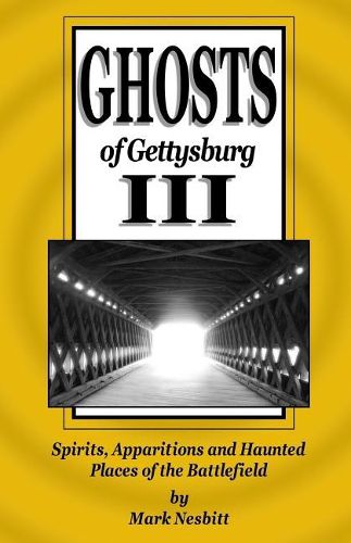 Cover image for Ghosts of Gettysburg III: Spirits, Apparitions and Haunted Places of the Battlefield