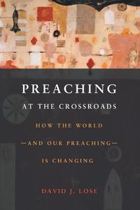 Cover image for Preachin at the Crossroads: How the World-and Our Preaching-is Changing