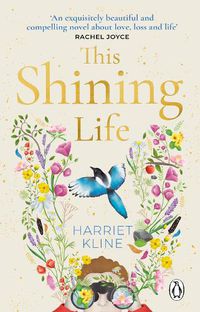 Cover image for This Shining Life: A moving, powerful novel about love, loss and treasuring life