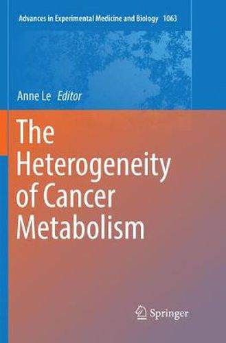 Cover image for The Heterogeneity of Cancer Metabolism