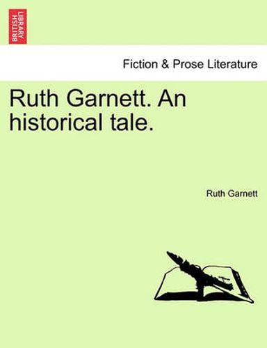 Cover image for Ruth Garnett. an Historical Tale.