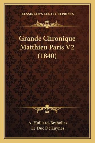 Grande Chronique Matthieu Paris V2 (1840)