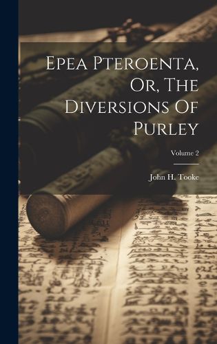 Cover image for Epea Pteroenta, Or, The Diversions Of Purley; Volume 2