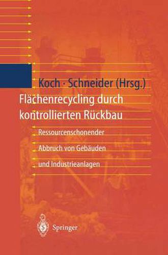 Cover image for Flachenrecycling Durch Kontrollierten Ruckbau: Ressourcenschonender Abbruch Von Gebauden Und Industrieanlagen