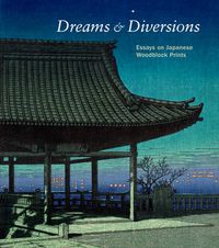Cover image for Dreams and Diversions: Essays on Japanese Woodblock Prints